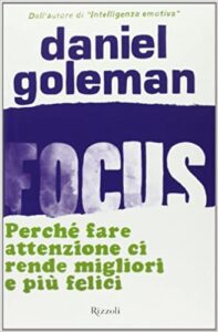Libro Focus. Perchè l'attenzione ci rende migliori e più felici